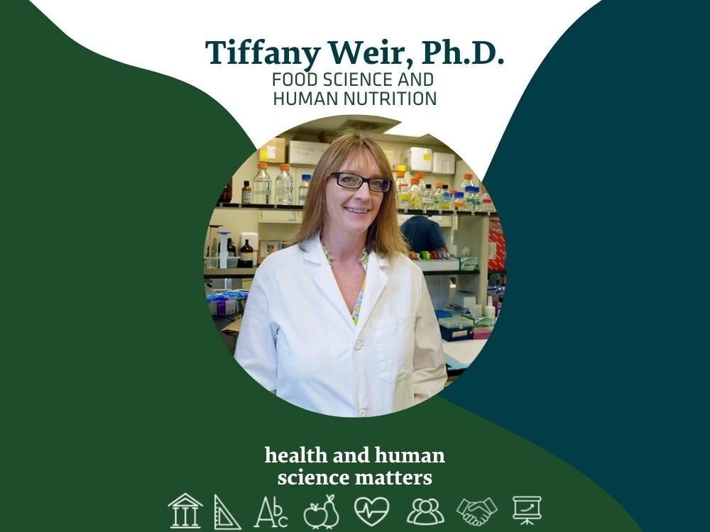 Tiffany Weir, Ph.D. - Food Science and Human Nutrition - Health and Human Science Matters