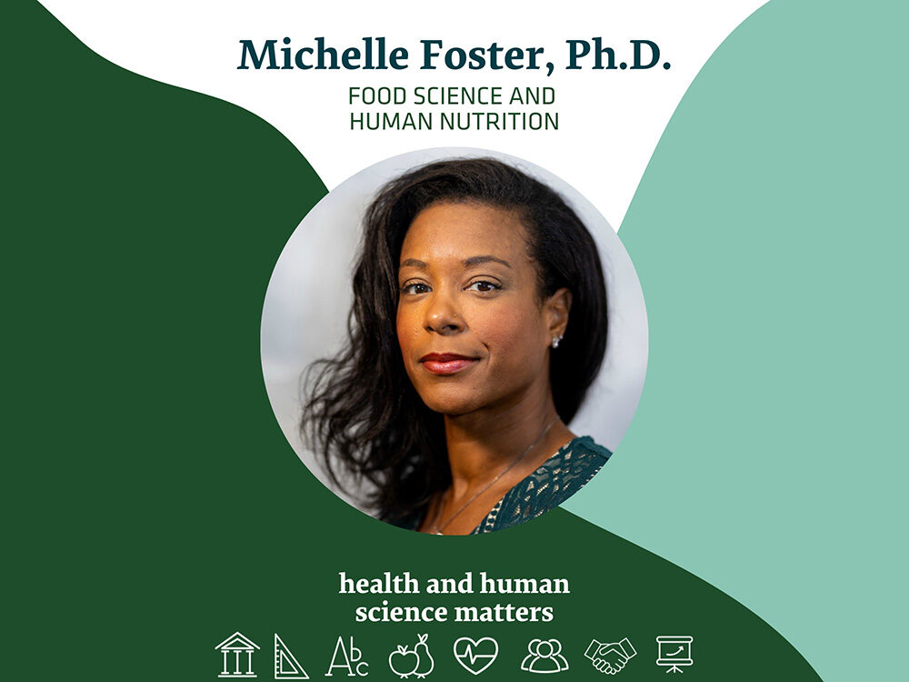 Michelle Foster, Ph.D. Food Science and Human Nutrition Health and Human Science Matters