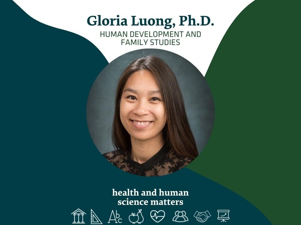 Gloria Luong, Ph.D. - Human Development and Family Studies - Health and Human Science Matters