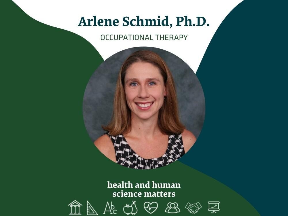 Arlene Schmid, Ph.D. - Occupational Therapy - Health and Human Science Matters