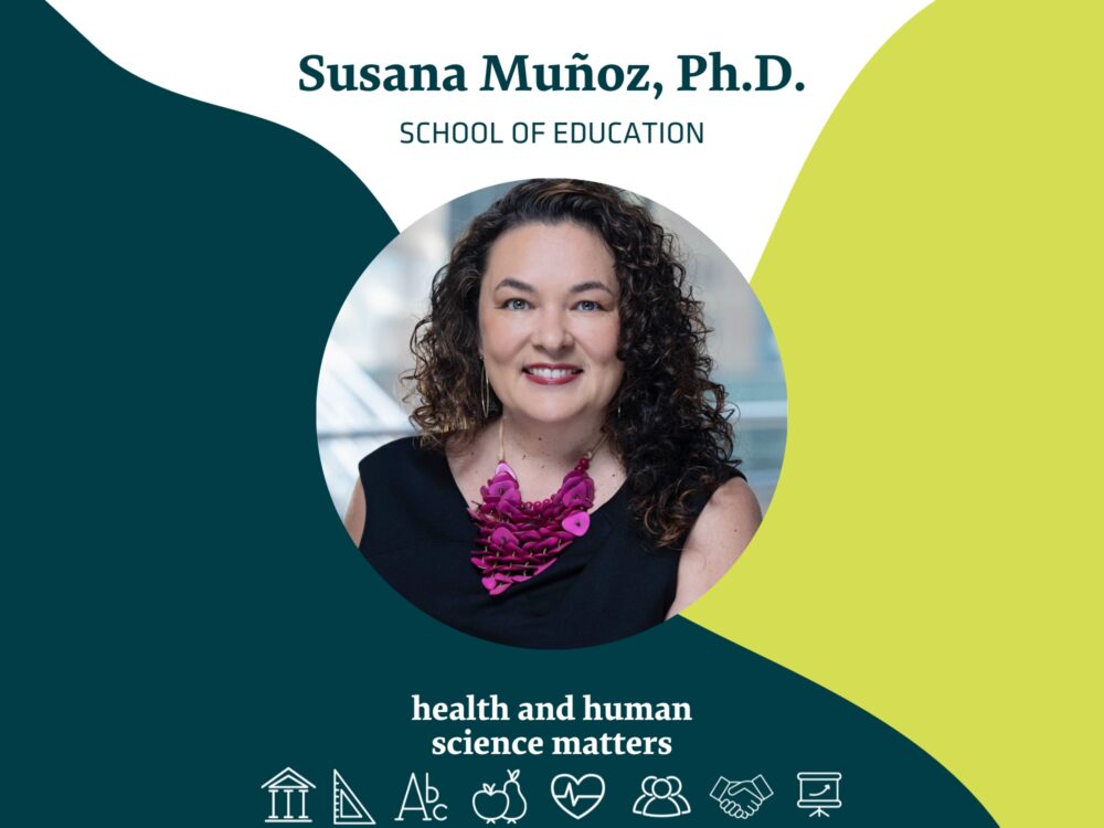 Susana Muñoz, Ph.D. School of Education health and human science matters