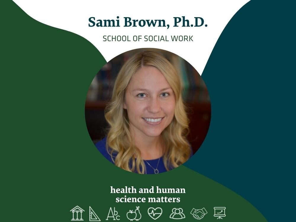 Sami Brown, Ph.D., School of Social Work - Health and Human Science Matters