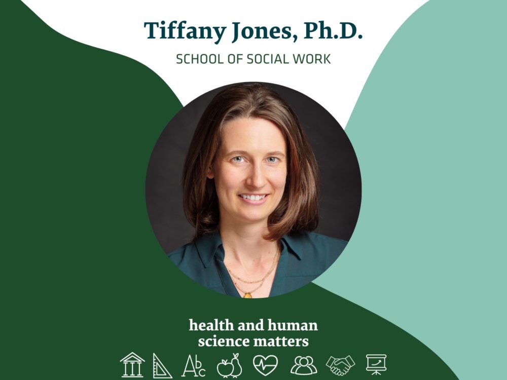 Tiffany Jones, Ph.D. School of Social Work Health and Human Science Matters