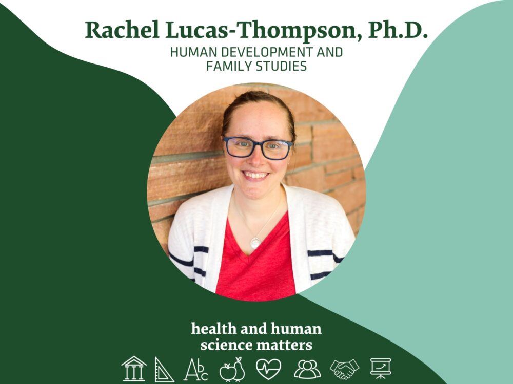 Rachel Lucas-Thompson Human Development and Family Studies Health and Human Science Matters