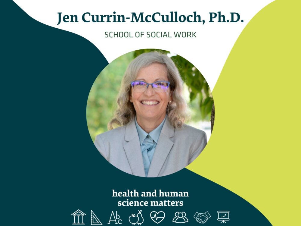 Jen Currin-McCulloch, Ph.D., School of Social Work, Health and Human Science Matters